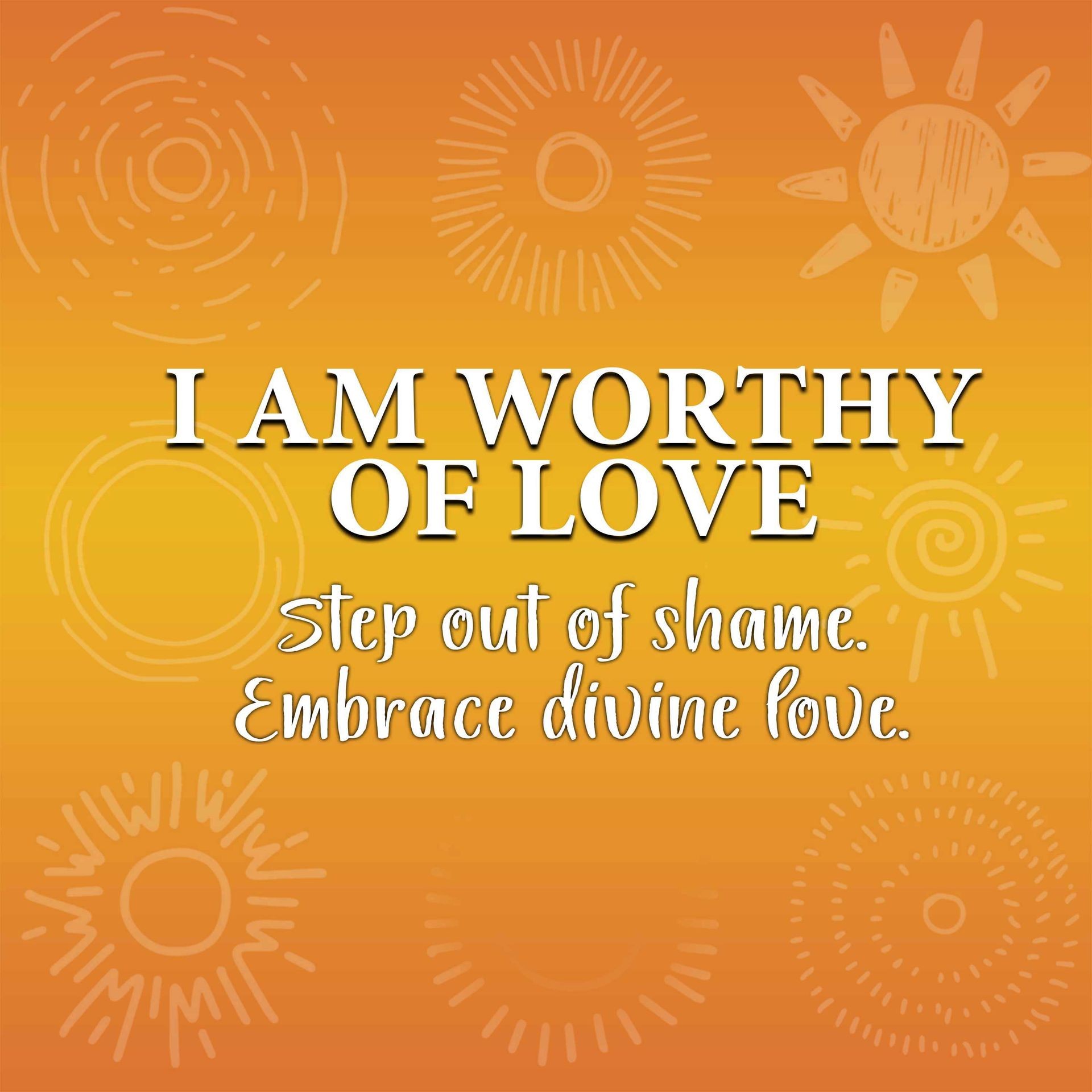 I am worthy of love